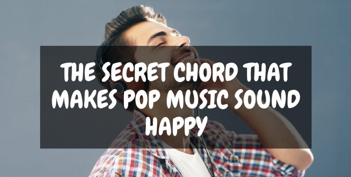 The Secret Chord That Makes Pop Music Sound Happy
