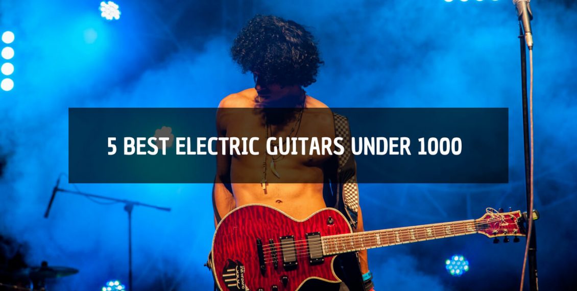 best electric guitar under 1000